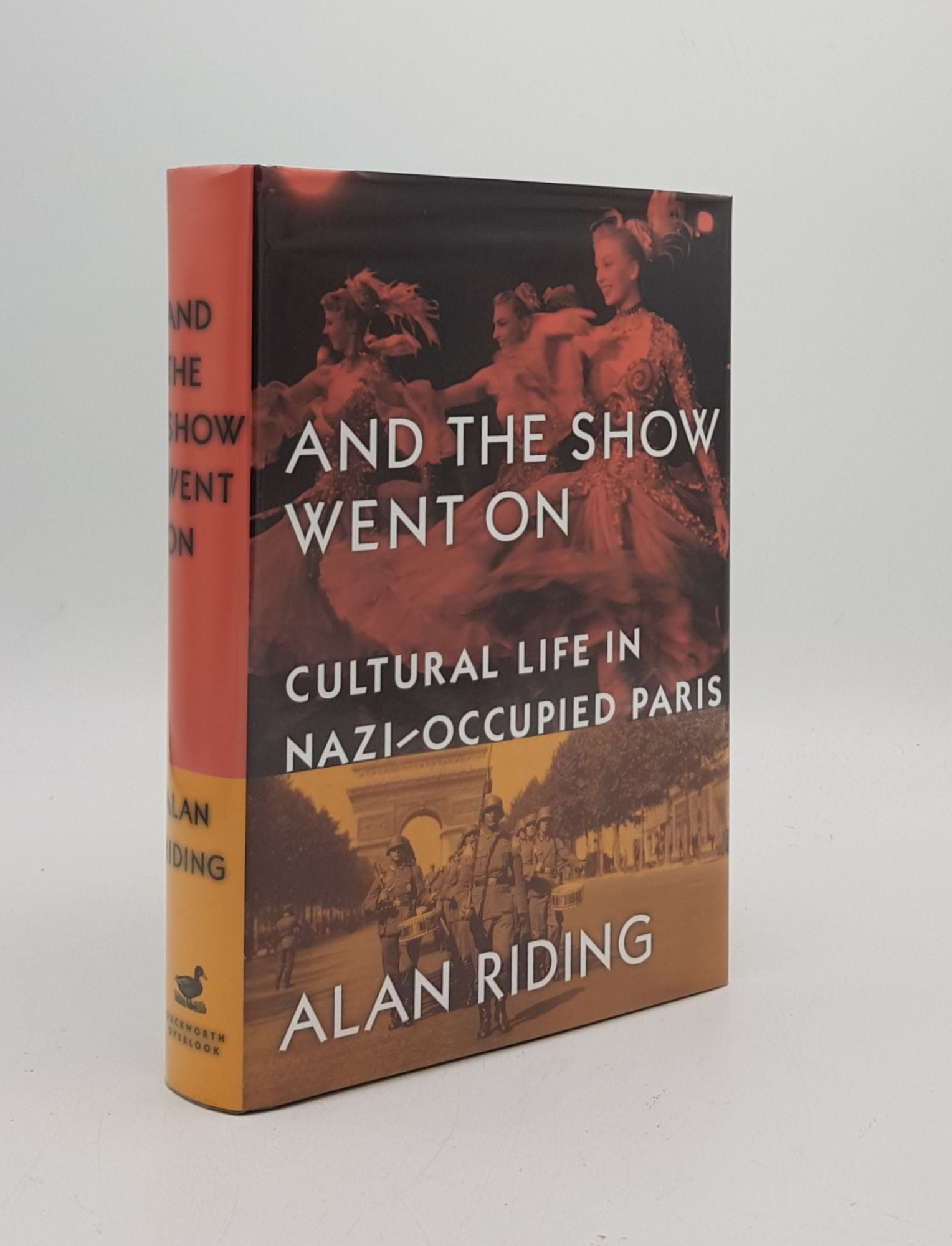 RIDING Alan - And the Show Went on Cultural Life in Nazi-Occupied Paris