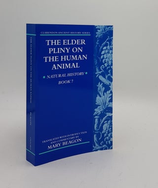 Item #169259 THE ELDER PLINY ON THE HUMAN ANIMAL Natural History Book 7 (Clarendon Ancient...