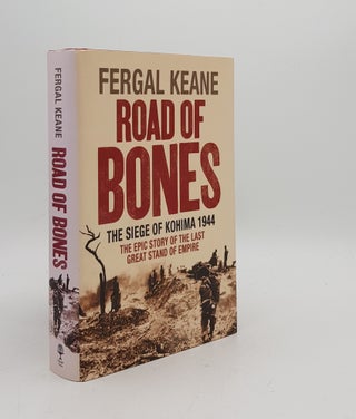 Item #169292 ROAD OF BONES The Siege of Kohima 1944 The Epic Story of the Last Great Stand of...