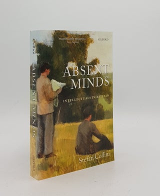 Item #169383 ABSENT MINDS Intellectuals in Britain. COLLINI Stefan