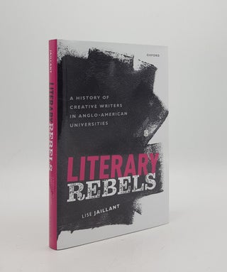 Item #169405 LITERARY REBELS A History of Creative Writers in Anglo-American Universities....