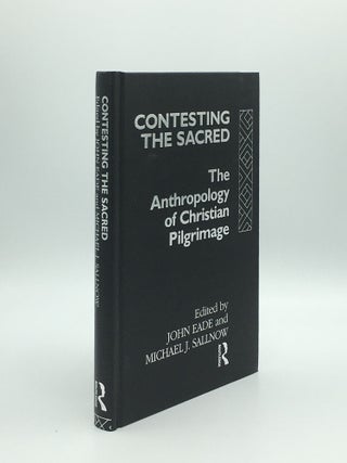 Item #169472 CONTESTING THE SACRED The Anthropology of Christian Pilgrimage. SALLNOW Michael J....