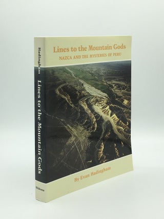 Item #169479 LINES TO THE MOUNTAIN GODS Nazca and the Mysteries of Peru. HADINGHAM Evan