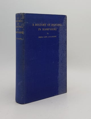 Item #169580 A HISTORY OF HUNTING IN HAMPSHIRE. HOPE J. F. R