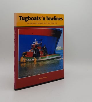 Item #169625 TUGBOATS 'N TOWLINES The Men and Women Who Give Them Life. SALINGER Warren