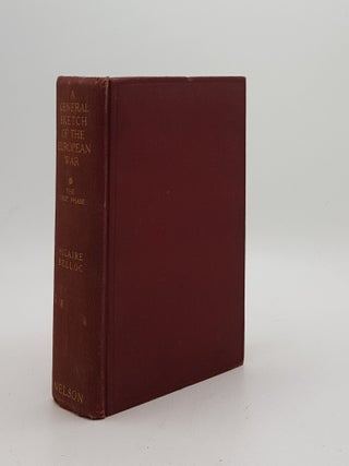 Item #169700 A GENERAL SKETCH OF THE EUROPEAN WAR The First Phase. BELLOC Hilaire