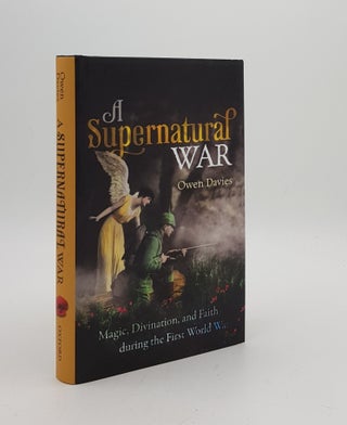 Item #169827 A SUPERNATURAL WAR Magic Divination and Faith During the First World War. DAVIES Owen