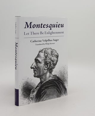 Item #169852 MONTESQUIEU Let There Be Enlightenment. STEWART Philip VOLPILHAC-AUGER Catherine