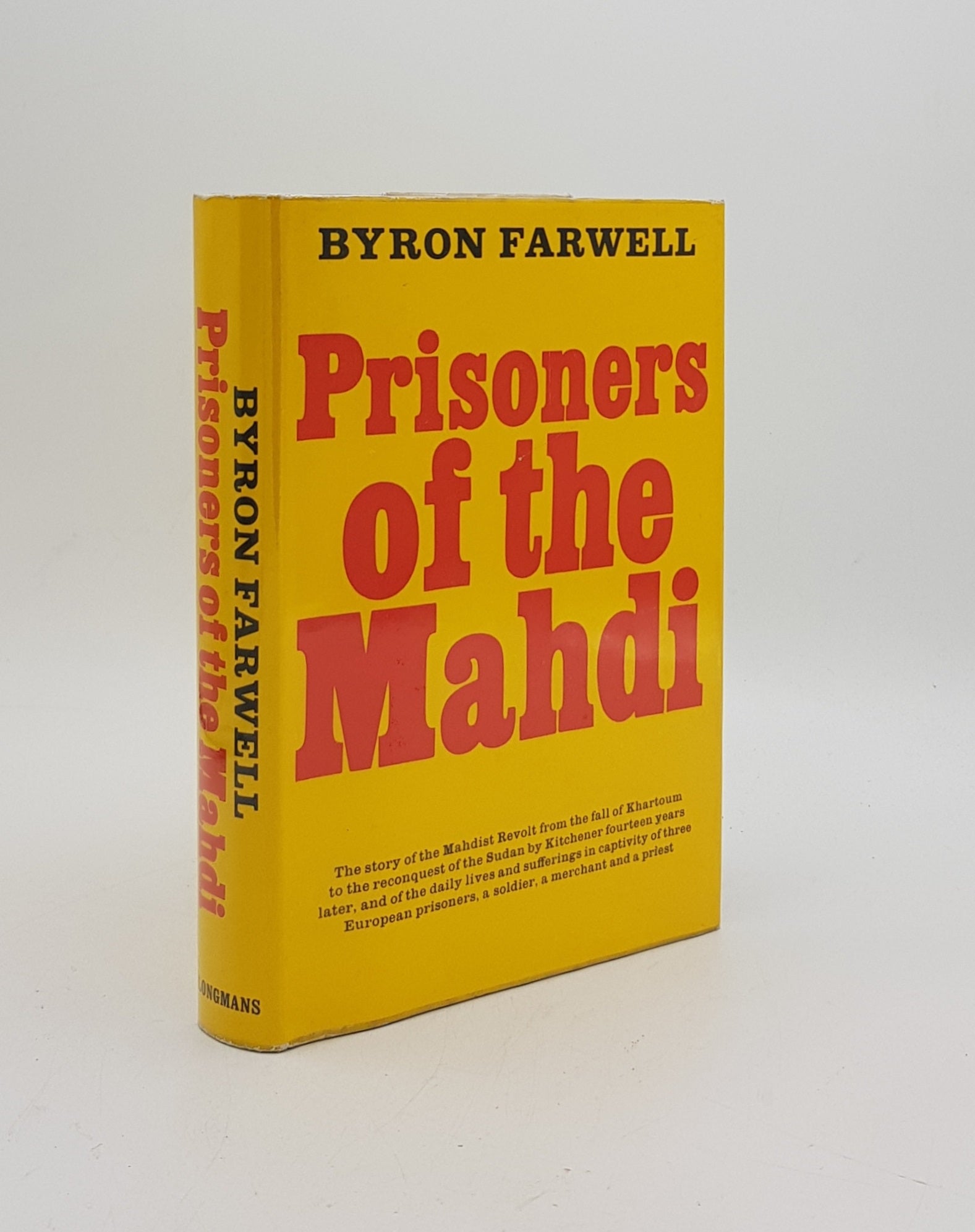 FARWELL Byron - Prisoners of the Mahdi the Story of the Mahdist Revolt from the Fall of Khartoum to the Reconquest of the Sudan Fourteen Years Later and of the Daily Lives and Sufferings in Captivity of Three European Prisoners a Soldier a Merchant and a Priest