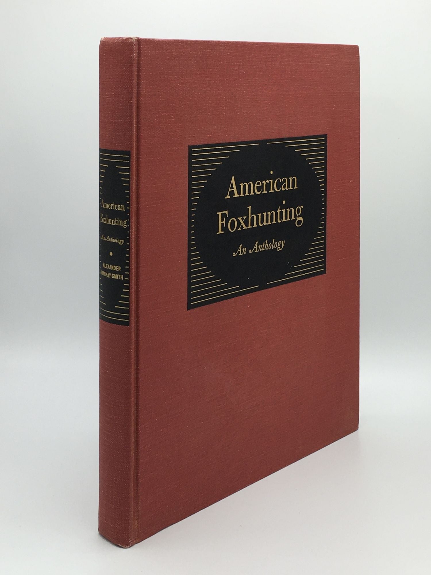 MACKAY-SMITH Alexander - American Foxhunting an Anthology
