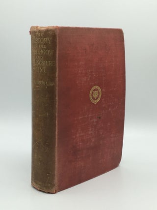 Item #169964 THE HISTORY OF THE LINLITHGOW AND STIRLINGSHIRE HUNT 1775-1910. RUTHERFORD James H