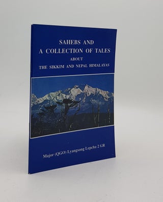 Item #170006 SAHEBS AND A COLLECTIONS OF TALES ABOUT THE SIKKIM AND NEPAL HIMALAYAS. LEPCHA...