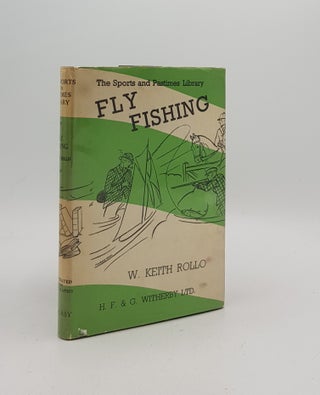 Item #170181 FLY FISHING Practical Hints on the Sport and Choice of Tackle and Water. ROLLO W. Keith