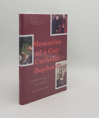 Item #170297 MEMORIES OF A GAY CATHOLIC BOYHOOD Coming of Age in the Sixties. D'EMILIO John