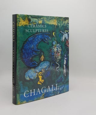 Item #170307 THE CERAMICS AND SCULPTURES OF CHAGALL. SORLIER Charles CHAGALL Marc