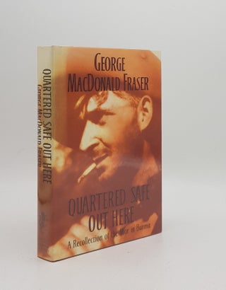 Item #170360 QUARTERED SAFE OUT HERE A Recollection of the War in Burma. FRASER George Macdonald