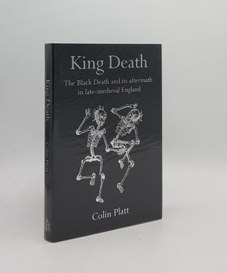 Item #170364 KING DEATH The Black Death and Its Aftermath in Late-Medieval England. PLATT Colin