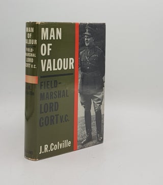 Item #170366 MAN OF VALOUR The Life of Field Marshal the Viscount Gort. COLVILLE J. R