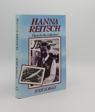 Item #170502 HANNA REITSCH Flying for the Fatherland. LOMAX Judy