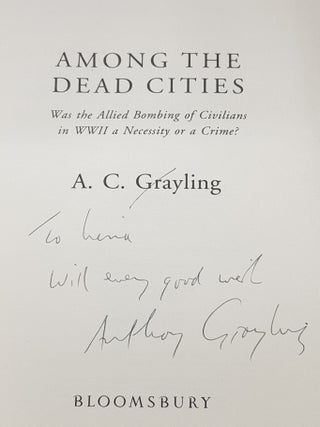 AMONG THE DEAD CITIES Was the Allied Bombing of Civilians in WWII a Necessity or a Crime?
