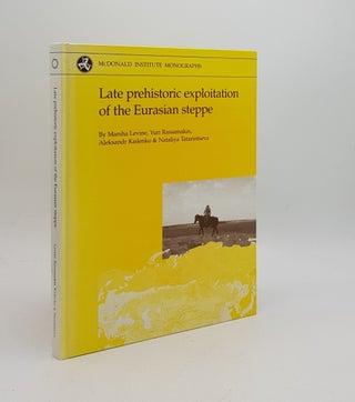 Item #170547 LATE PREHISTORIC EXPLOITATION OF THE EURASIAN STEPPE. RASSAMAKIN Yuri LEVINE Marsha,...