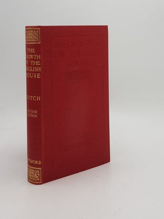 THE GROWTH OF THE ENGLISH HOUSE From Early Feudal Times to the Close of the Eighteenth Century.