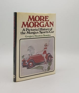 Item #170623 MORE MORGAN A Pictorial History of the Morgan Sports Car. BOWDEN Gregory Houston
