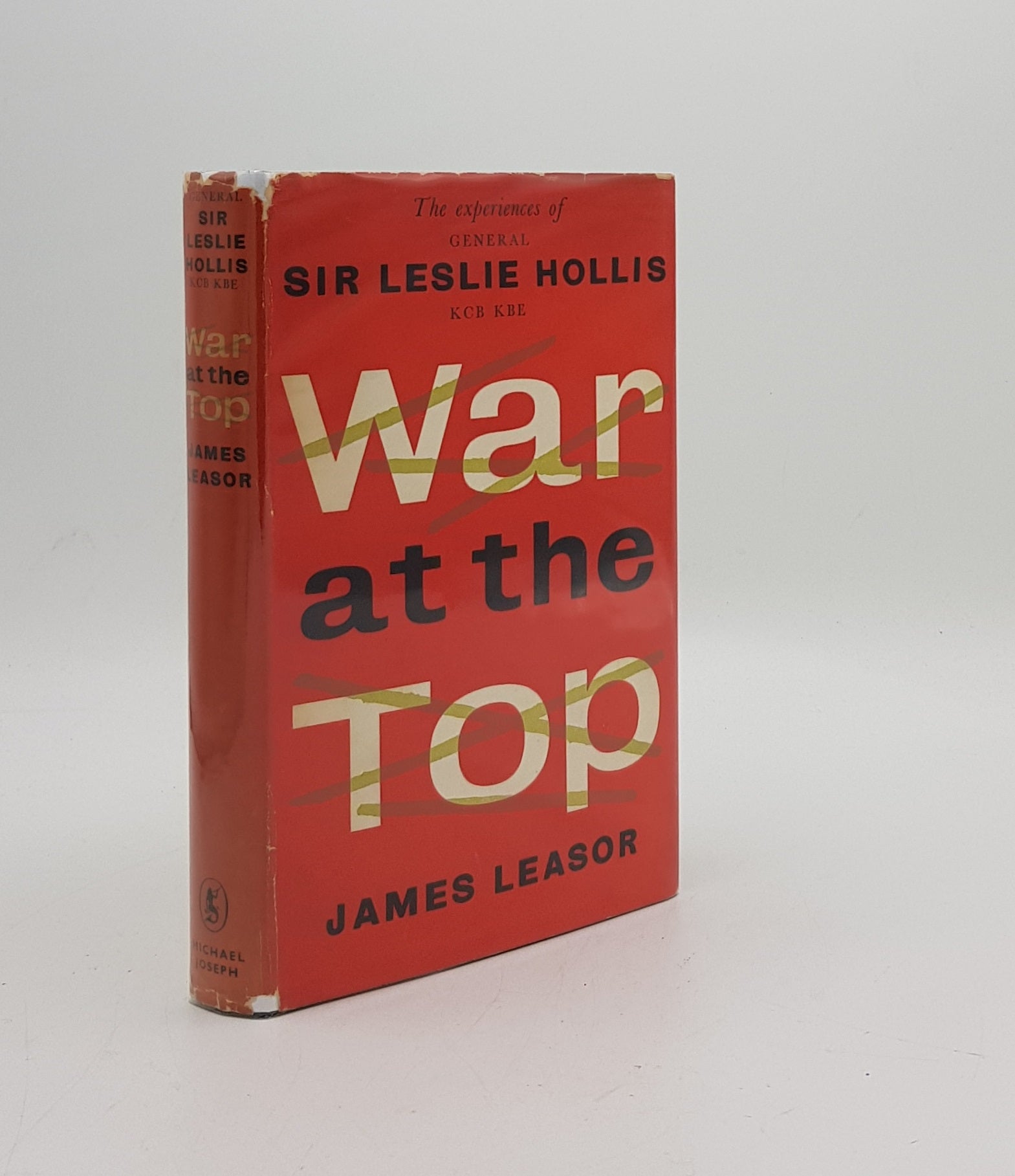 LEASOR James - War at the Top Based on the Experiences of General Sir Leslie Hollis Kcb Kbe