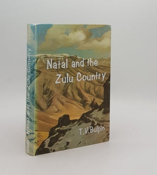 Item #170713 NATAL AND THE ZULU COUNTRY. BULPIN T. V
