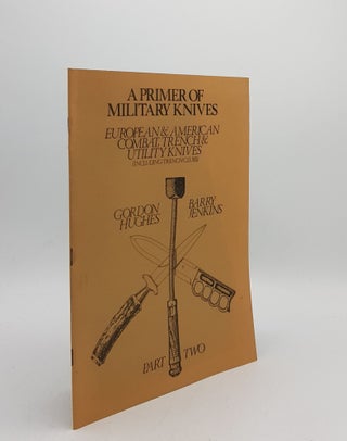 Item #170791 A PRIMER OF MILITARY KNIVES European and American Combat Trench and Utility Knives...