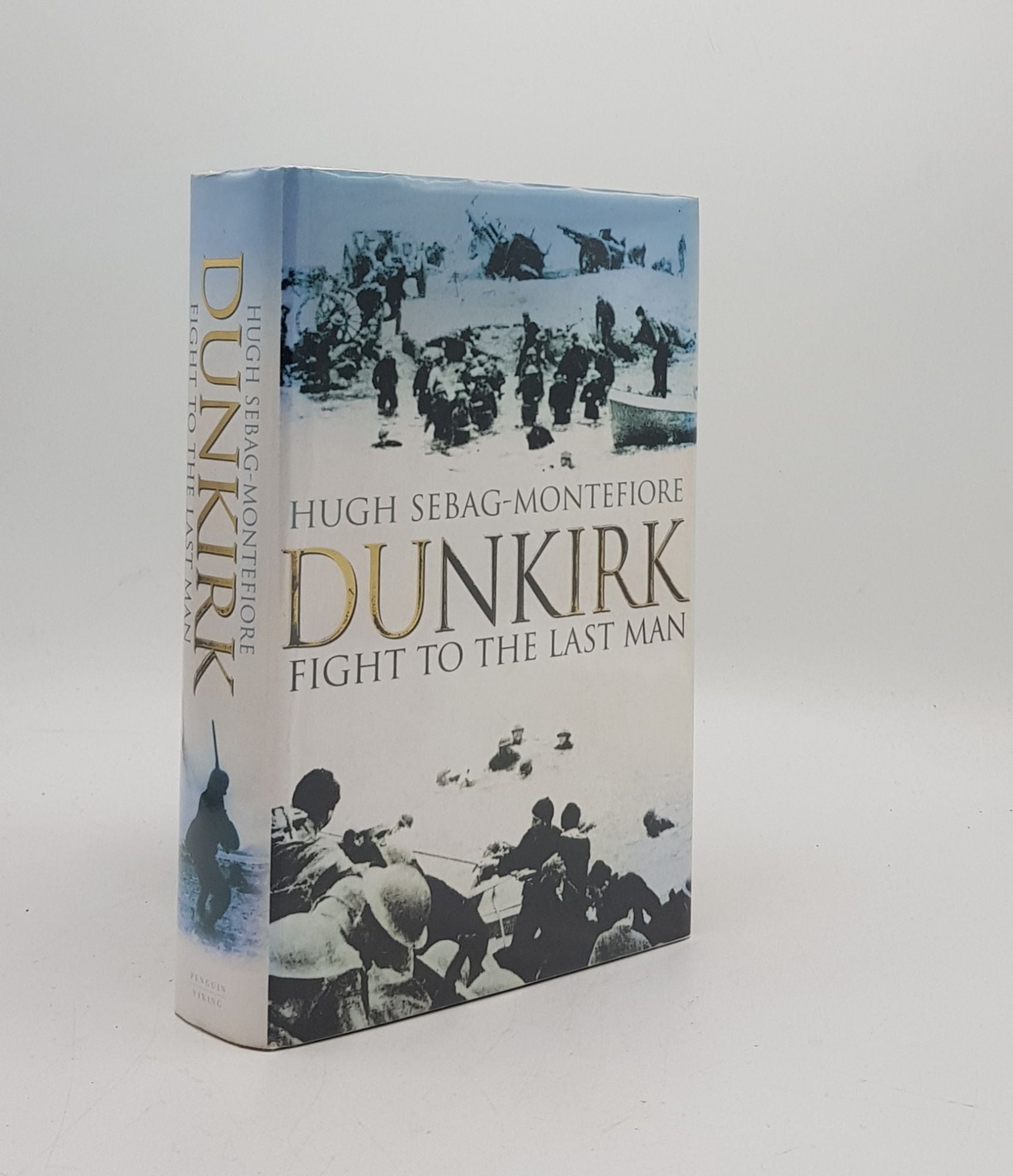 SEBAG-MONTEFIORE Hugh - Dunkirk Fight to the Last Man