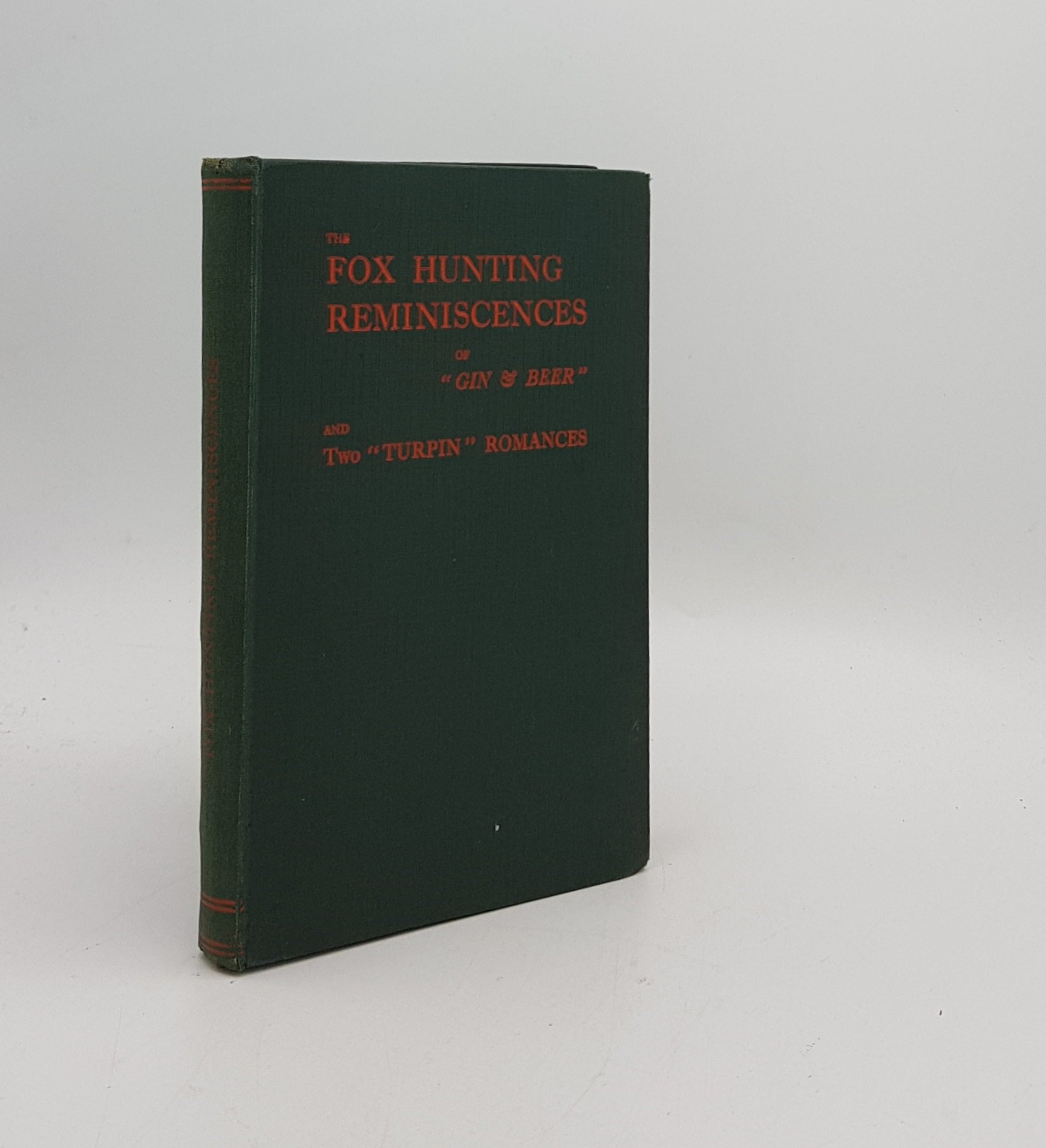 GIN & BEER - The Foxhunting Reminiscences of 'Gin & Beer' and Two Turpin Romances of Local Interest.