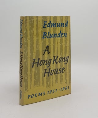 Item #170864 A HONG KONG HOUSE Poems 1951-1961. BLUNDEN Edmund
