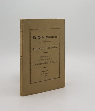 Item #170865 DE BELLO GERMANICO A Fragment of Trench History Written in 1918 by the Author of...