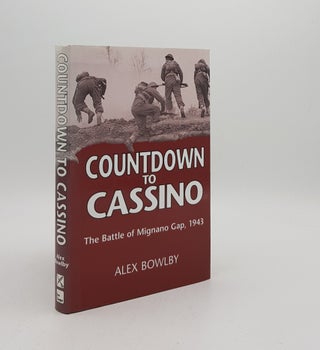 Item #170871 COUNTDOWN TO CASSINO The Battle of Mignano Gap 1943. BOWLBY Alex