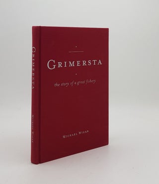 Item #170957 GRIMERSTA The Story of a Great Fishery. WIGAN Michael