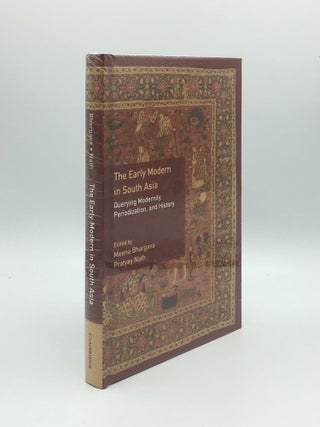 Item #171083 THE EARLY MODERN IN SOUTH ASIA Querying Modernity Periodization and History. NATH...