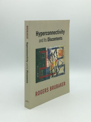 Item #171091 HYPERCONNECTIVITY AND ITS DISCONTENTS. BRUBAKER R