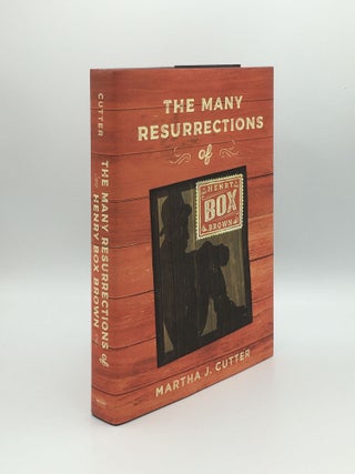 Item #171108 THE MANY RESURRECTIONS OF HENRY BOX BROWN. CUTTER Martha J
