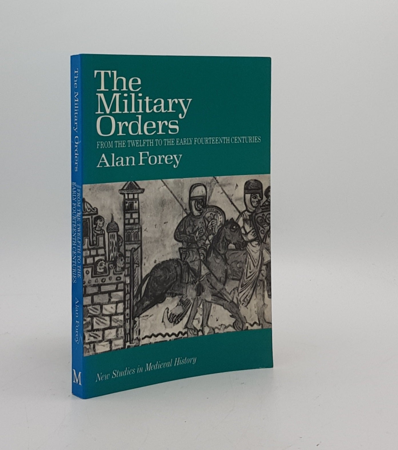 FOREY Alan - The Military Orders from the Twelfth to the Early Fourteenth Centuries