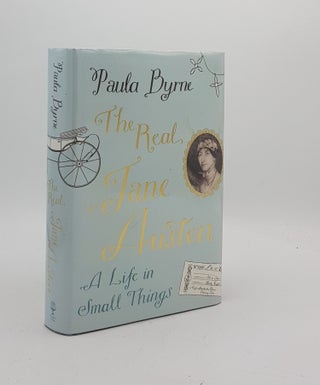 Item #171354 THE REAL JANE AUSTEN A Life in Small Things. BYRNE Paula