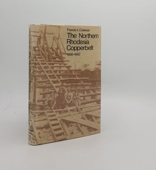 Item #171546 THE NORTHEN RHODESIA COPPERBELT 1899-1962 Technological Development Up to the End of...