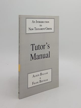 Item #171594 AN INTRODUCTION TO NEW TESTAMENT GREEK Tutor's Manual. BEETHAM Frank BALAM Alison