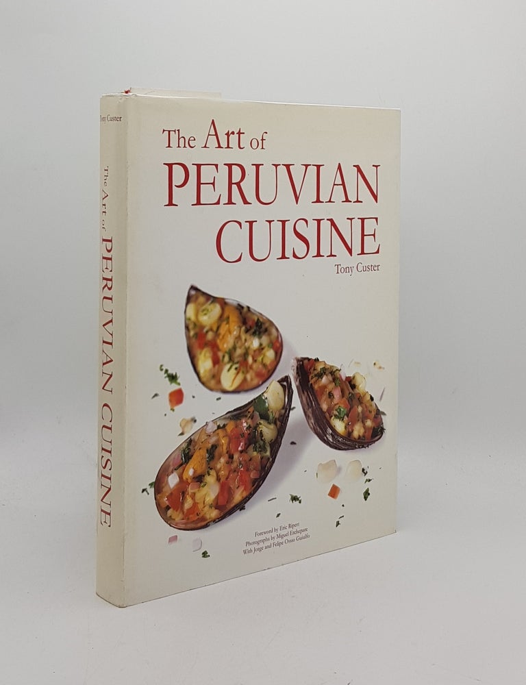 Item #171669 THE ART OF PERUVIAN CUISINE. CUSTER Tony.
