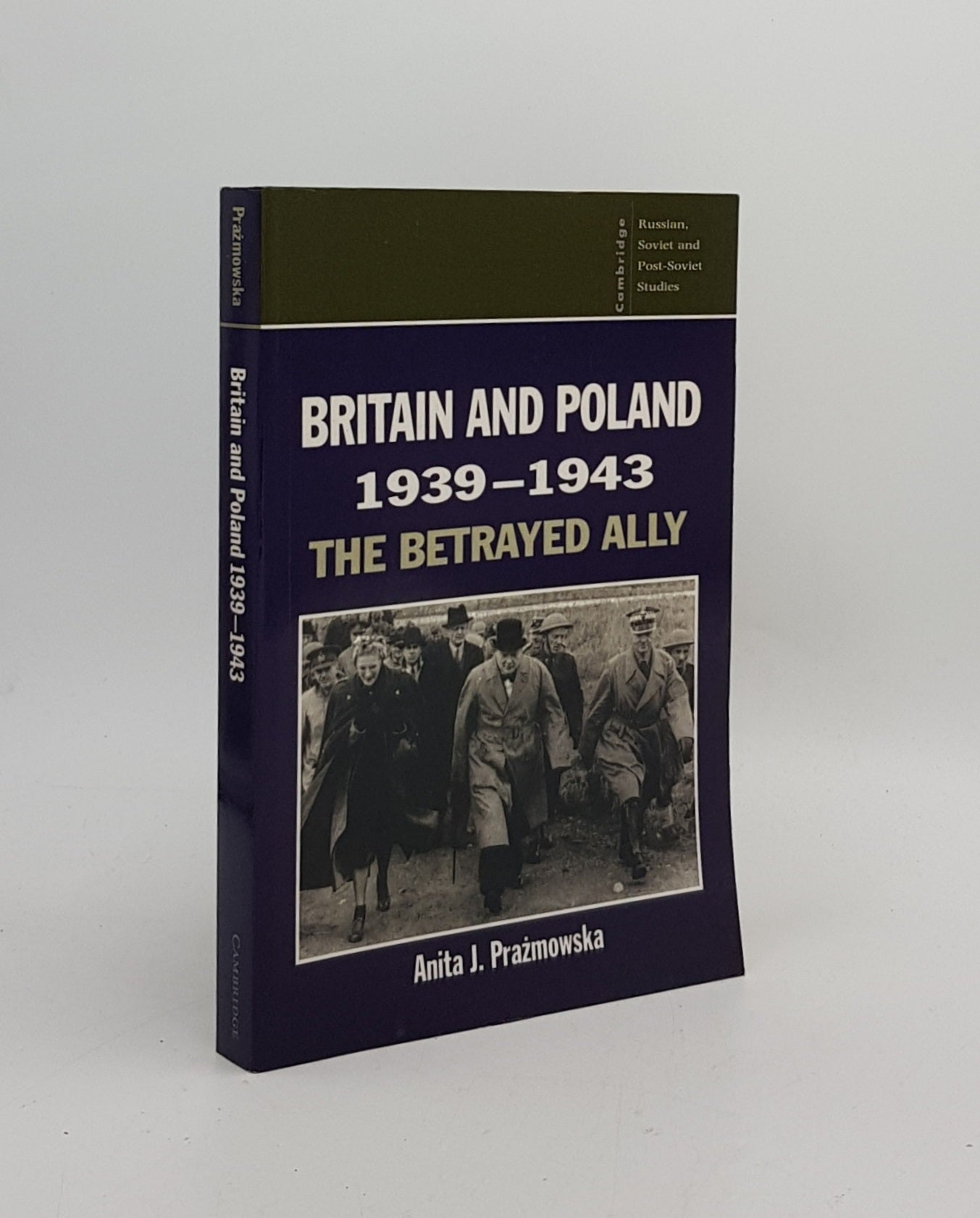 PRAZMOWSKA Anita J. - Britain and Poland 1939-1943 the Betrayed Ally