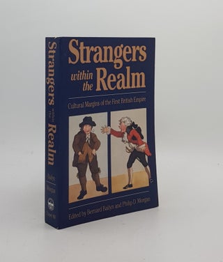 Item #171789 STRANGERS TO THE REALM Cultural Margins of the First British Empire. MORGAN Philip...