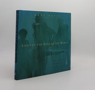 Item #171888 LIGHT AT THE END OF THE WORLD A Journey Through the Realm of Vanishing Cultures....