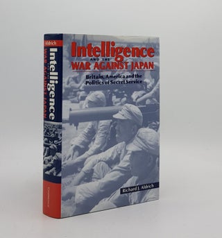 Item #171895 INTELLIGENCE AND THE WAR AGAINST JAPAN Britain America and the Politics of Secret...