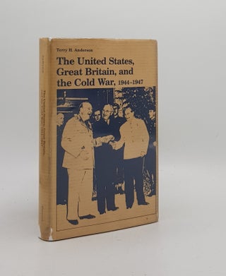 Item #171897 THE UNITED STATES GREAT BRITAIN AND THE COLD WAR 1944-1947. ANDERSON Terry H