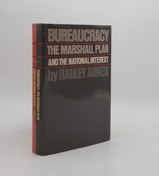 Item #171898 BUREAUCRACY THE MARSHALL PLAN AND THE NATIONAL INTEREST. ARKES Hedley